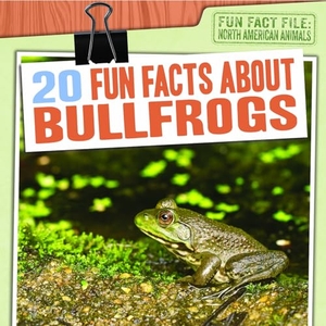 Shea, Therese M. 20 Fun Facts about Bullfrogs. Gareth Stevens Publishing Lllp, 2020.
