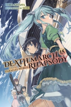 Ainana, Hiro. Death March to the Parallel World Rhapsody, Vol. 15 (Light Novel) - Volume 15. Yen Press, 2021.