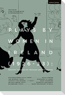Plays by Women in Ireland (1926-33): Feminist Theatres of Freedom and Resistance