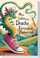 Mein Leben als Drache, Turnschuh, Zauberstab - Band 1