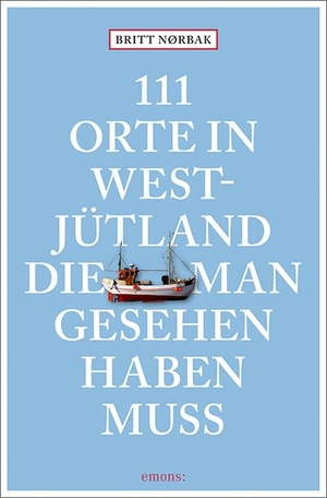 Nørbak, Britt. 111 Orte in Westjütland, die man gesehen haben muss - Reiseführer. Emons Verlag, 2019.