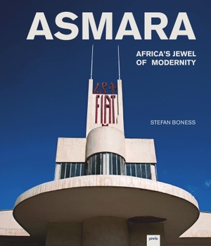 Visscher, Jochen (Hrsg.). Asmara - Africa's Jewel of Modernity. Jovis Verlag GmbH, 2016.