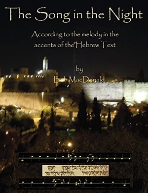 Macdonald, Robert. The Song in the Night - According to the Melody in the   Accents of the Hebrew Text. Energion Publications, 2016.