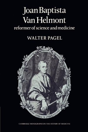 Pagel, Walter. Joan Baptista Van Helmont - Reformer of Science and Medicine. Cambridge University Press, 2002.
