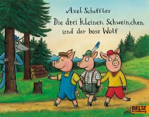 Scheffler, Axel. Die drei kleinen Schweinchen und der böse Wolf. Beltz Verlagsgruppe, 2017.