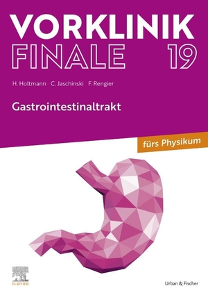 Jaschinski, Christoph / Holtmann, Henrik et al. Vorklinik Finale 19 - Gastrointestinaltrakt. Urban & Fischer/Elsevier, 2023.