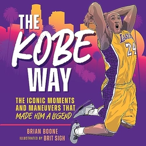 Boone, Brian. The Kobe Way - The Iconic Moments and Maneuvers That Made Him a Legend. St. Martin's Publishing Group, 2023.