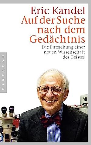 Kandel, Eric. Auf der Suche nach dem Gedächtnis - Die Entstehung einer neuen Wissenschaft des Geistes. Pantheon, 2007.