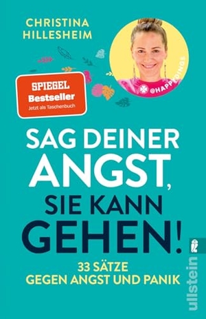 Hillesheim, Christina. Sag deiner Angst, sie kann gehen! - 33 Sätze gegen Angst und Panik | Der Spiegel-Bestseller, der erklärt, wie man Ängste überwinden kann. Ullstein Taschenbuchvlg., 2026.