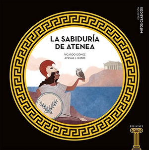 Gómez Gil, Ricardo. La sabiduría de Atenea. Editorial Luis Vives (Edelvives), 2020.