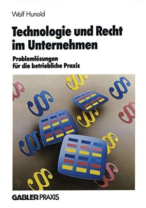 Hunold, Wolf. Technologie und Recht im Unternehmen - Problemlösungen für die betriebliche Praxis. Gabler Verlag, 1988.