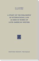 A Study of the Philosophy of International Law as Seen in Works of Latin American Writers