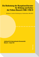 Die Bedeutung der Rezeptionsliteratur für Bildung und Kultur der Frühen Neuzeit (1400¿1750), Bd. II
