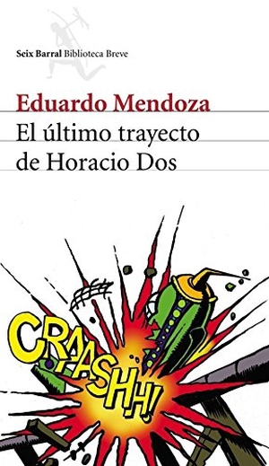 Mendoza, Eduardo. El último trayecto de Horacio Dos. , 2002.