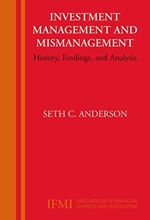Anderson, Seth. Investment Management and Mismanagement - History, Findings, and Analysis. Springer US, 2010.