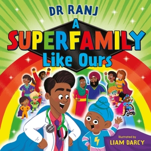 Singh, Ranj. A Superfamily Like Ours - An uplifting celebration of all kinds of families from the bestselling Dr Ranj. Hachette Children's Group, 2023.