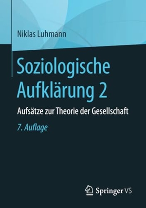 Luhmann, Niklas. Soziologische Aufklärung 2 - Aufsätze zur Theorie der Gesellschaft. Springer Fachmedien Wiesbaden, 2017.