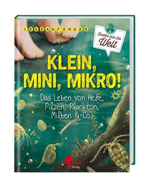 Isabel, Dencker. Klein, Mini, Mikro! - Das Leben von Hefe, Pilzen, Plankton, Milben & Co.. Sophie-Verlag GmbH, 2023.
