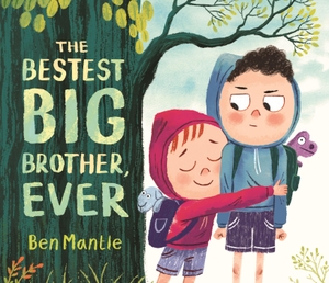Mantle, Ben. The Bestest Big Brother, Ever - A funny, imaginative picture book story about sibling rivalry and how to help siblings get along, perfect for children aged 3-5. Walker Books Ltd, 2025.
