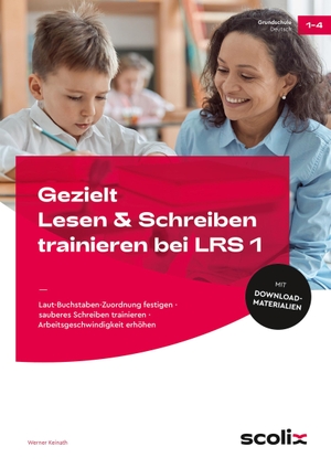 Gezielt Lesen & Schreiben trainieren bei LRS 1 - Laut-Buchstaben-Zuordnung festigen - sauberes Schr eiben trainieren - Arbeitsgeschwindigkeit erhöhen (1. bis 4. Klasse). scolix, 2026.