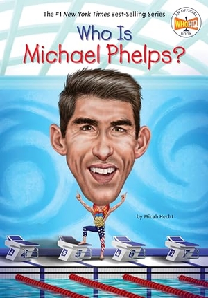Hecht, Micah / Who Hq. Who Is Michael Phelps?. Penguin Young Readers Group, 2024.