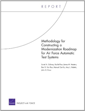 Galway, Lionel A / Rue, Rachel et al. Methodology for Constructing a Modernization Roadmap for Air Force Automatic Test Systems. RAND Corporation, 2012.
