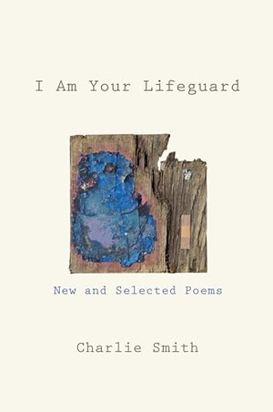 Smith, Charlie. I Am Your Lifeguard - New and Selected Poems. W. W. Norton & Company, 2026.