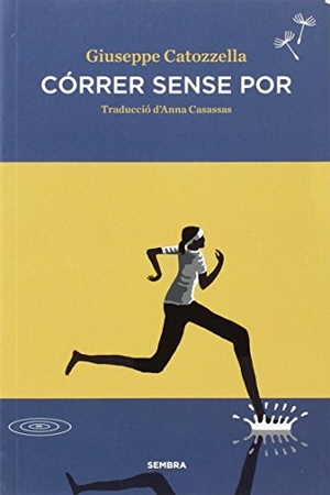 Catozzella, Giuseppe. Córrer sense por. Sembra Llibres Coop. V., 2015.