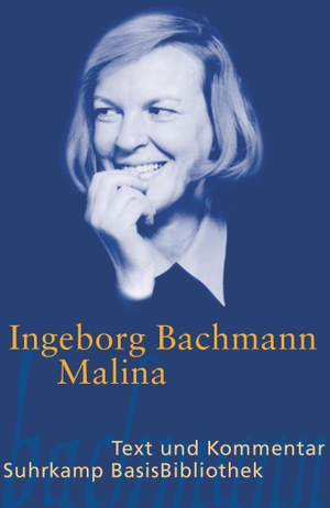 Bachmann, Ingeborg. Malina - Text und Kommentar. Suhrkamp Verlag AG, 2004.