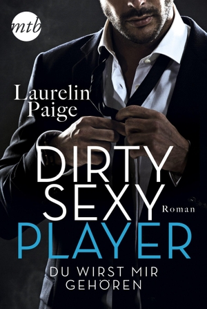 Paige, Laurelin. Dirty Sexy Player - Du wirst mir gehören!. Mira Taschenbuch Verlag, 2020.