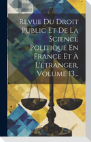 Revue Du Droit Public Et De La Science Politique En France Et À L'étranger, Volume 13...