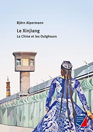 Alpermann, Björn. Le Xinjiang - la Chine et les Ouïghours. Würzburg University Press, 2022.