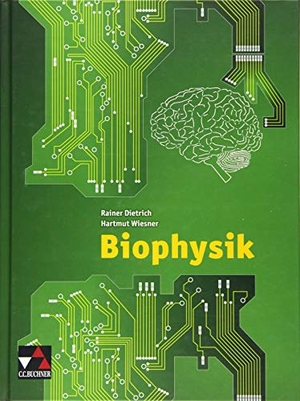 Authier, Michael / Dietrich, Rainer et al. Biophysik - Physik Oberstufe. Buchner, C.C. Verlag, 2014.