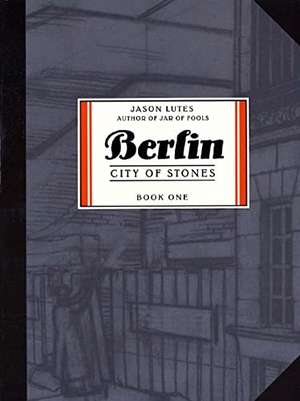 Lutes, Jason. Berlin - Part 1: City of Stones. Drawn & Quarterly IWUK, 2018.