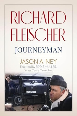 Ney, Jason A. Richard Fleischer - Journeyman. University Press of Kentucky, 2026.