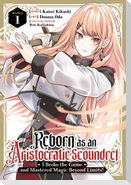 Reborn as an Aristocratic Scoundrel, I Broke the Game and Mastered Magic Beyond Limits! (Manga) Vol. 1