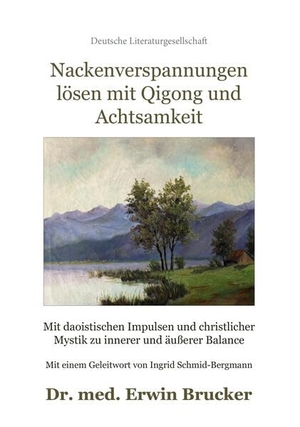 Brucker, Erwin. Nackenverspannungen lösen mit Qigong und Achtsamkeit - Mit daoistischen Impulsen und christlicher Mystik zu innerer und äußerer Balance. Deutsche Literaturges., 2026.