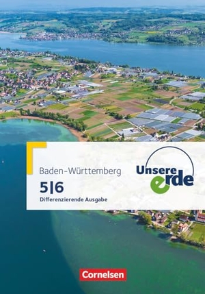 Dieterle, Henriette / Flath, Martina et al. Unsere Erde Band 1: 5./6. Schuljahr - Differenzierende Ausgabe Baden-Württemberg - Schülerbuch mit Online-Angebot. Cornelsen Verlag GmbH, 2016.