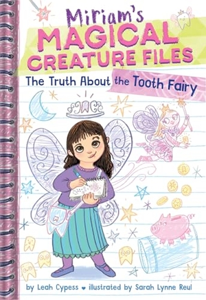 Cypess, Leah. The Truth about the Tooth Fairy (Miriam's Magical Creature Files #1) - A Chapter Book. Harry N. Abrams, 2025.