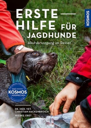 Hackenbroich, Christian / Wiebke Obst. Erste Hilfe für Jagdhunde - Akutversorgung im Revier: Hundeleben retten - wenn es darauf ankommt; Experten-Knowhow für alle Notfälle. Franckh-Kosmos, 2024.