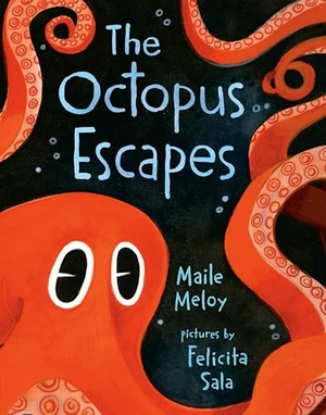 Meloy, Maile. The Octopus Escapes. Penguin Young Readers Group, 2023.