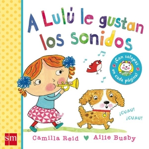 Reid, Camilla. A Lulú le gustan los sonidos. Fundación Santa María-Ediciones SM, 2014.