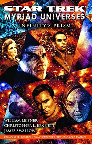 Bennett, Christopher L / Leisner, William et al. Star Trek - Myriad Universes: Infinity's Prism. Simon & Schuster, 2008.