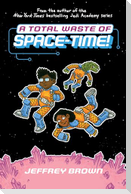 A Total Waste of Space-Time!
