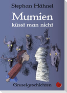 Mumien küsst man nicht