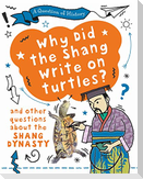 A Question of History: Why did the Shang write on turtles? And other questions about the Shang Dynasty