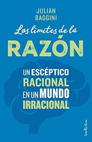 Baggini, Julian. Limites de la Razon, Los. Urano, 2017.