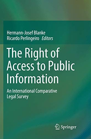 Perlingeiro, Ricardo / Hermann-Josef Blanke (Hrsg.). The Right of Access to Public Information - An International Comparative Legal Survey. Springer Berlin Heidelberg, 2018.