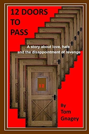 Gnagey, Tom. 12 Doors to Pass. Independently Published, 2017.