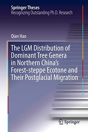 Hao, Qian. The LGM Distribution of Dominant Tree Genera in Northern China's Forest-steppe Ecotone and Their Postglacial Migration. Springer Nature Singapore, 2018.